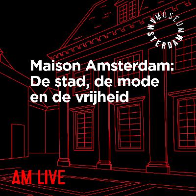 AM LIVE #13 | MAISON AMSTERDAM