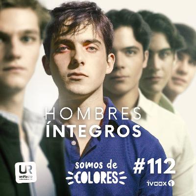 #112-T4 - "Hombres Íntegros", homofobia interiorizada, presión social y el miedo a no encajar #112-T4 - "Hombres Íntegros", homofobia interiorizada, presión social y el miedo a no encajar