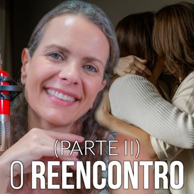143. O Reencontro (PARTE II)