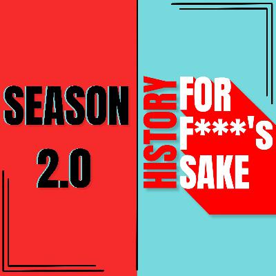 Season 2 of History for F**k’s Sake is here!