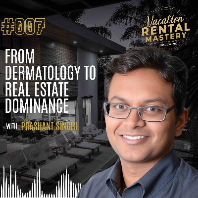 From Dermatology to Real Estate Dominance with Prashant Singri | Vacation Rental Mastery Podcast with Karan Narang Ep.07 From Dermatology to Real Estate Dominance with Prashant Singri | Vacation Rental Mastery Podcast with Karan Narang Ep.07