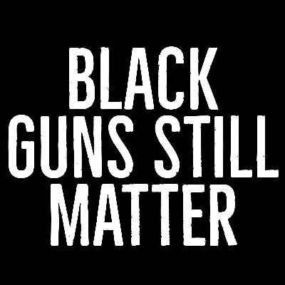 #28 Black Guns Still Matter #28 Black Guns Still Matter