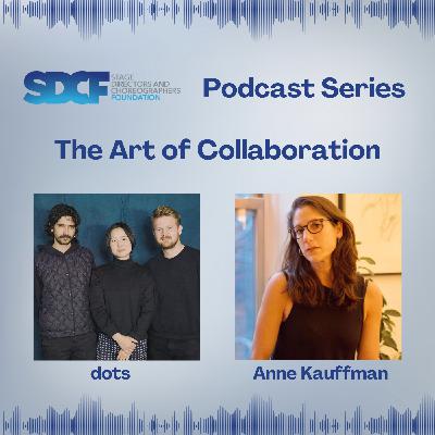 The Art of Collaboration: dots and Anne Kauffman The Art of Collaboration: dots and Anne Kauffman