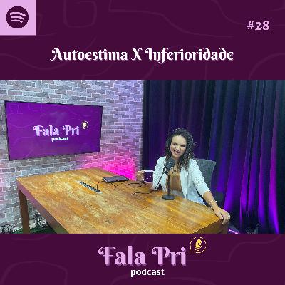 #28 - Autoestima x Inferioridade #28 - Autoestima x Inferioridade