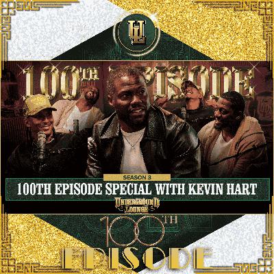 100th Episode Special W/ Kevin Hart | The Underground Lounge S3. E34