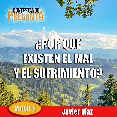¿POR QUE EXISTEN EL MAL Y EL SUFRIMIENTO? (AUDIO)