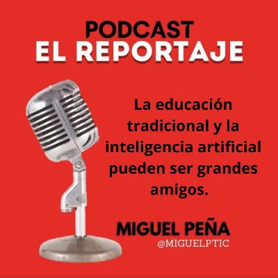 La educación tradicional y la inteligencia artificial pueden ser grandes amigos.