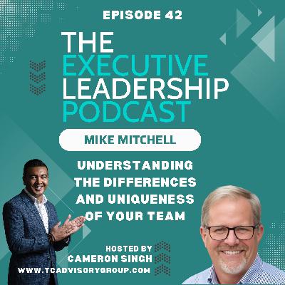 Episode 42 | Mike Mitchell | Understanding the Differences and Uniqueness of Your Team