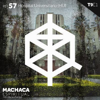 ep. 57 Hospital Universitario UANL