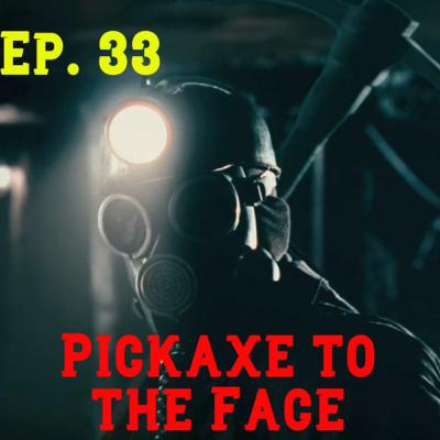 Episode 33: Pickaxe to the Face: My Bloody Valentine
