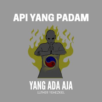 Eps. 11 // Api yang Padam Eps. 11 // Api yang Padam