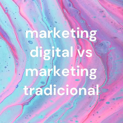 marketing digital vs marketing tradicional.