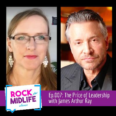 Ep.007: The Price of Leadership with James Arthur Ray