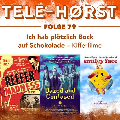 Tele-Hørst 79: Ich hab plötzlich Bock auf Schokolade – Kifferfilme Tele-Hørst 79: Ich hab plötzlich Bock auf Schokolade – Kifferfilme