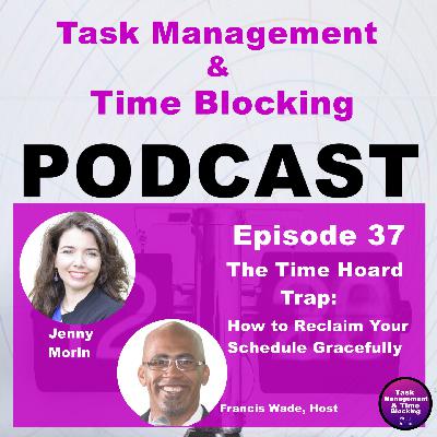 Ep 37 – The Time Hoard Trap | How to Reclaim Your Schedule Gracefully w Jenny Morin