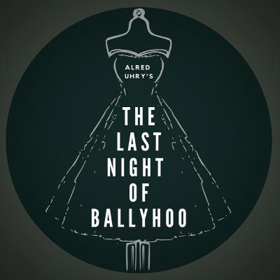 The Last Night of Ballyhoo by Alfred Uhry The Last Night of Ballyhoo by Alfred Uhry