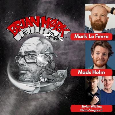 Brian Mørk Show #634: Mark Le Fevre & Mads Holm & Niclas Vingaard & Stefan Wibling