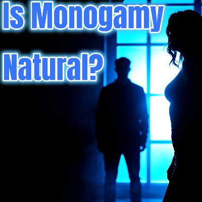 Is Monogamy Natural? The Psychology of Attraction & Why We Desire More Than One Partner