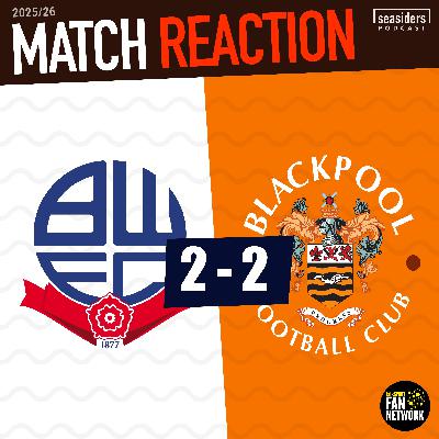 Bolton 2 - Blackpool 2 : REACTION