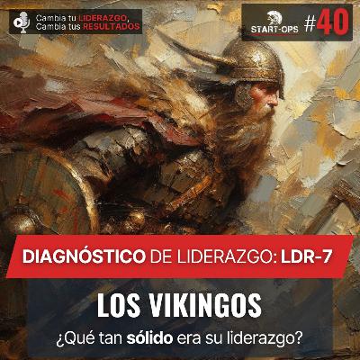 40. Diagnóstico LDR-7: Los vikingos — ¿Qué tan sólido era su liderazgo?