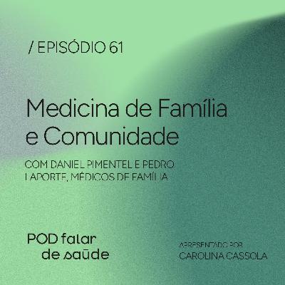 #061 Medicina de família: cuidado mais próximo e humanizado #061 Medicina de família: cuidado mais próximo e humanizado