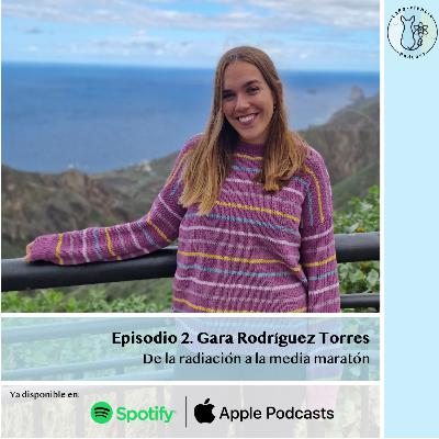 Episodio 2. Gara Rodríguez Torres: De la radiación a la media maratón.