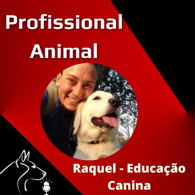 001 - Profissional Animal - Raquel da Educação Canina 001 - Profissional Animal - Raquel da Educação Canina