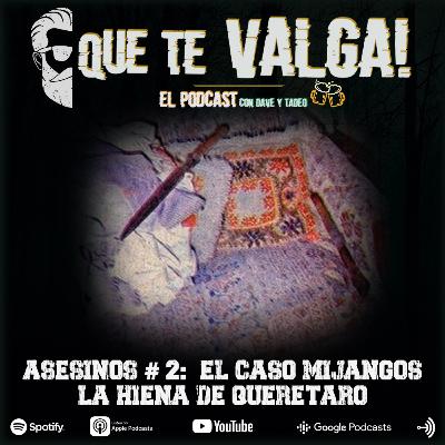 E26: Asesinos #2 (El Caso Mijangos: La Hiena de Queretaro) E26: Asesinos #2 (El Caso Mijangos: La Hiena de Queretaro)