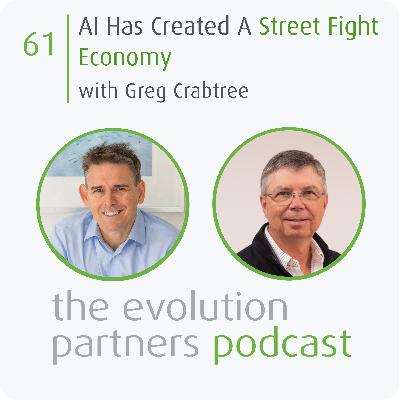 E61 | AI has created a Street Fight Economy with Greg Crabtree