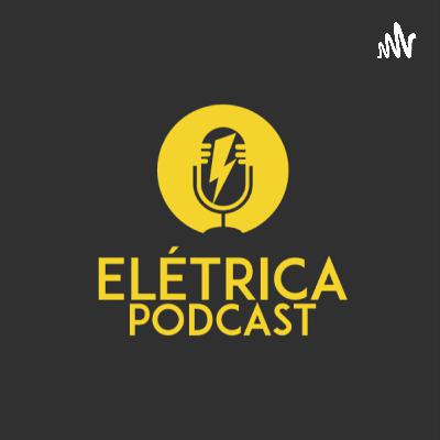 ELÉTRICA PODCAST #1 - Robério e Jesué