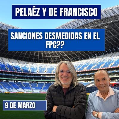 PELÁEZ Y DE FRANCISCO HOY 9 DE MARZO🔴EN VIDEO🔴 SANCIONES EN EL FPC