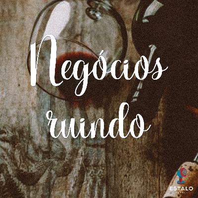 06 - Negócios ruindo