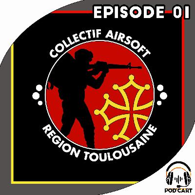 Episode 01 - Le Collectif Airsoft Région Toulousaine [CART]