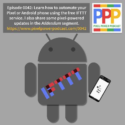 0042: Part 1 - Using IFTTT on a Pixel or Android Phone