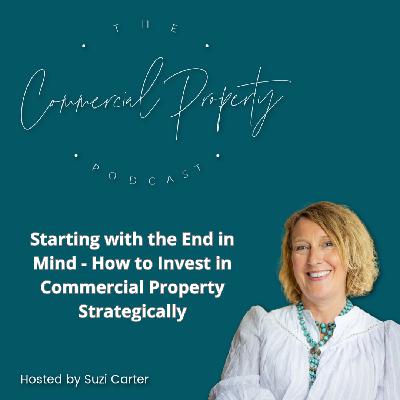 Starting with the End in Mind - How to Invest in Commercial Property Strategically Starting with the End in Mind - How to Invest in Commercial Property Strategically