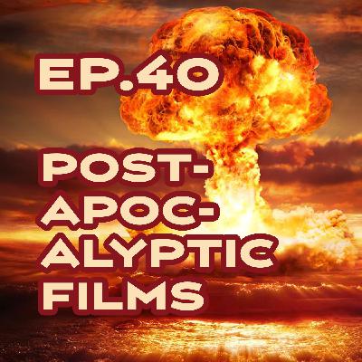 Ep. 40: Post-Apocalyptic Movies Ep. 40: Post-Apocalyptic Movies