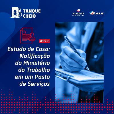 Episódio 211 - Estudo de Caso: Notificação do Ministério do Trabalho em um Posto de Serviços