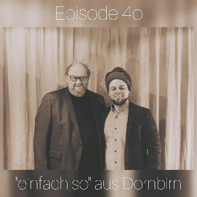 #40 Beim Gast zu Gast "einfach so" aus Dornbirn