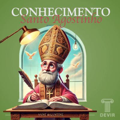 #057# Conhecimento para Santo Agostinho