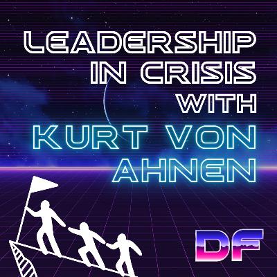 S2:E60 - Kurt Von Ahnen / Leadership in Crisis