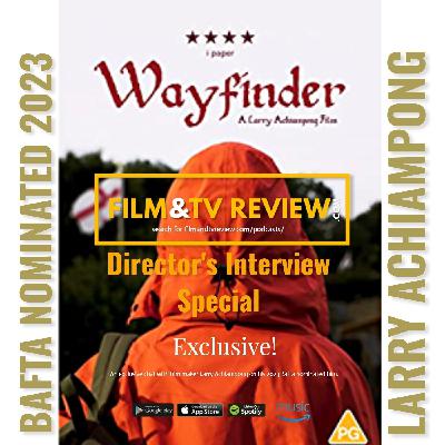 F&TV Review 2023 Oscar & Bafta Nominated 'Wayfinder' Director's Interview Special