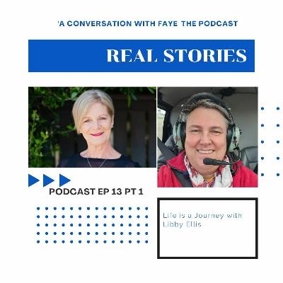 Ep 13 Pt 1 - Life is a Journey with Libby Ellis