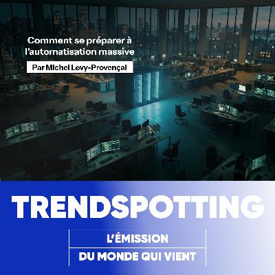 S5E13 - Comment se préparer à l'automatisation massive