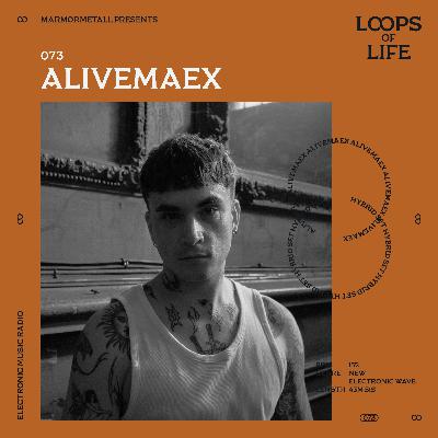 LOOPS OF LIFE #073 - ALIVEMAEX LOOPS OF LIFE #073 - ALIVEMAEX