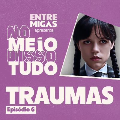 MEDOS REAIS, TERROR DE MENTIRA | No Meio Disso Tudo EP6