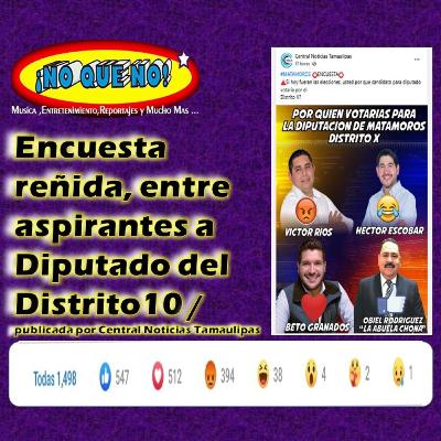 🔴EP15.-ENCUESTA REÑIDA ENTRE ASPIRANTES A DIPUTADO LOCAL POR EL DISTRITO 10 🔴EP15.-ENCUESTA REÑIDA ENTRE ASPIRANTES A DIPUTADO LOCAL POR EL DISTRITO 10