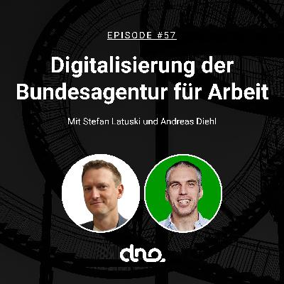 #57 Digitalisierung der Bundesagentur für Arbeit mit Stefan Latuski