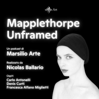Mapplethorpe Unframed: Puntata 1