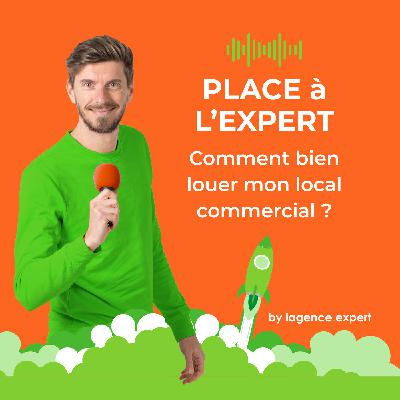 #22 - Comment bien louer mon local commercial ?