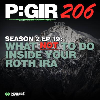 Episode 206: What NOT To Do Inside Your Roth IRA